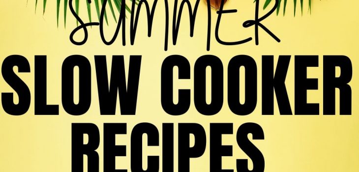 Easy Slow Cooker Recipes for Summer Dinner