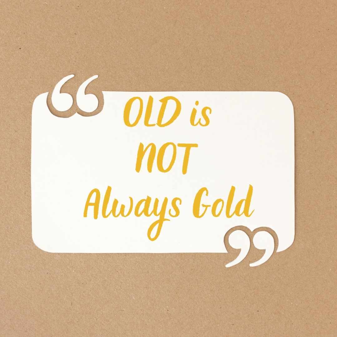 old is not always gold quote with background